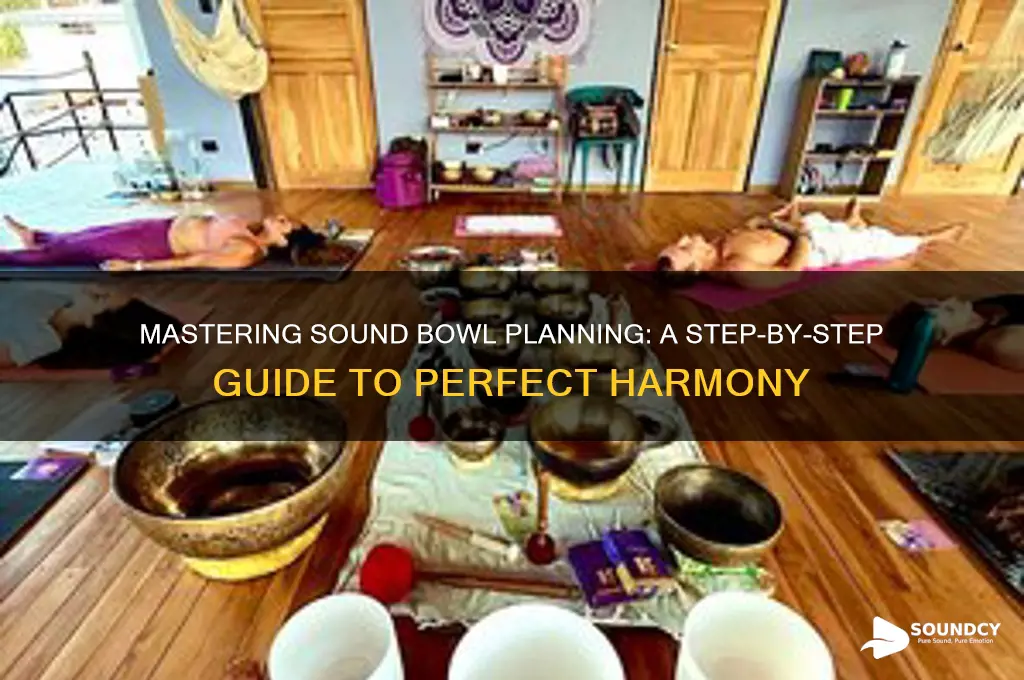 how to plan sound bowls