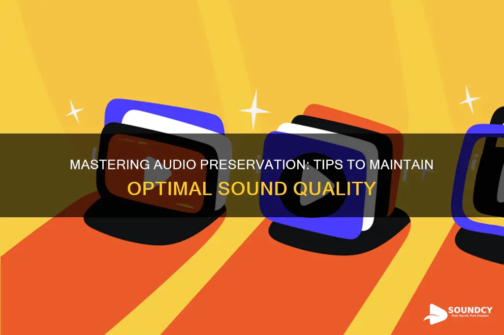 how to preserve sound quality
