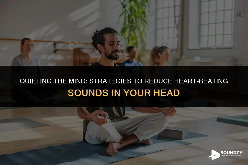 how to prevent heart beating sound in your head
