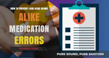 Sound Alike, Look Alike: Strategies to Prevent Medication Errors