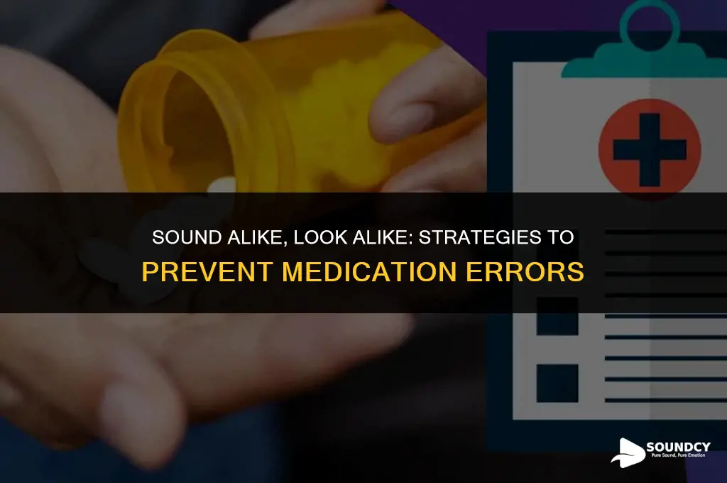 how to prevent look alike sound alike medication errors