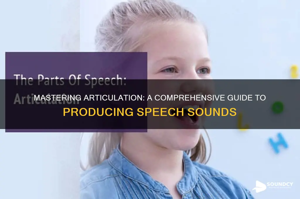 how to produce speech sounds