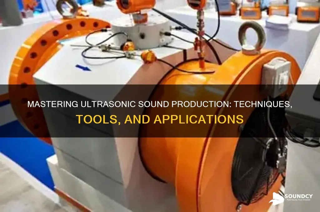 how to produce ultrasonic sound