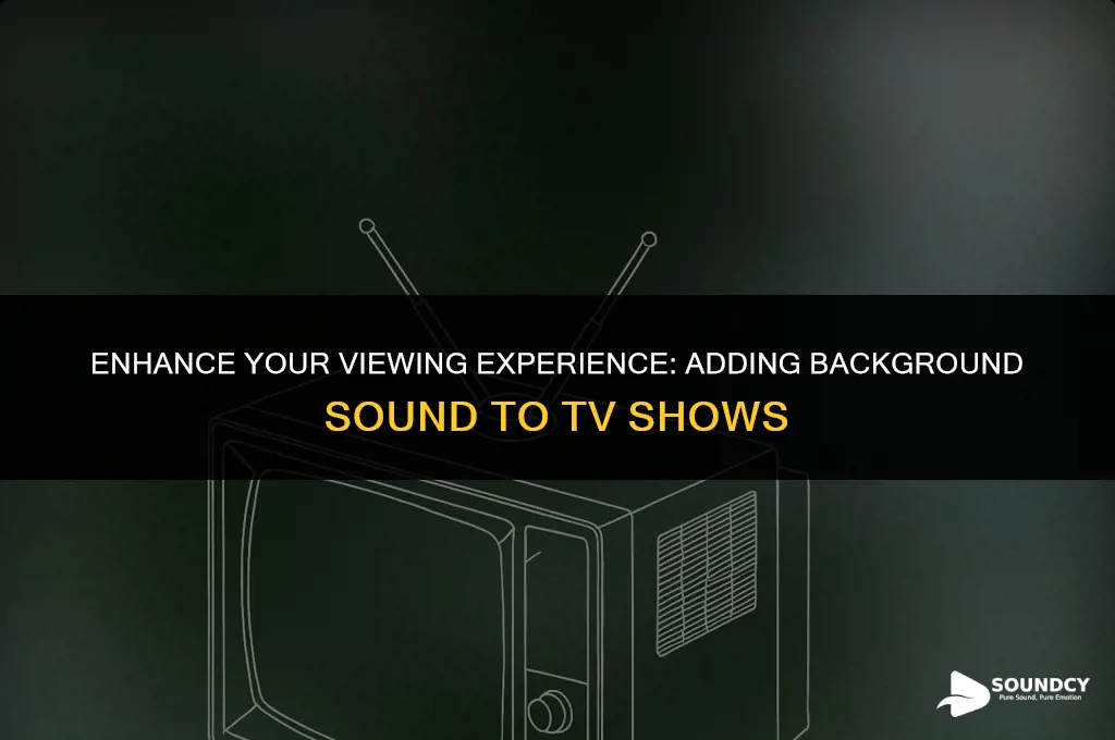 how to put background sound to another tv show