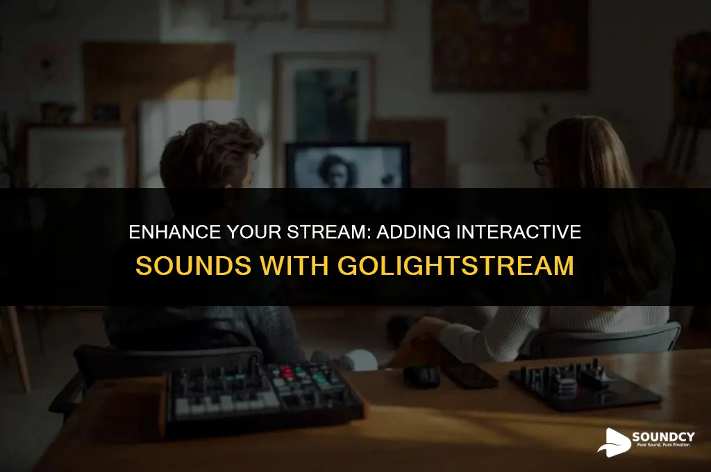 how to put interactive sounds in stream through golightstream