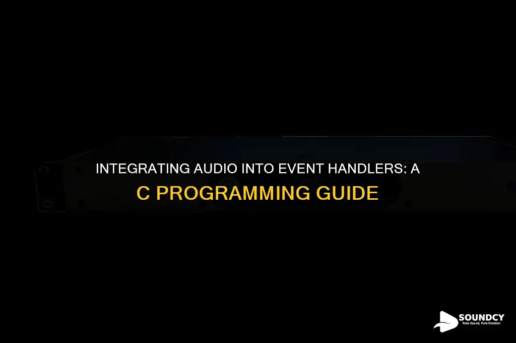 how to put sounds into an event handler c