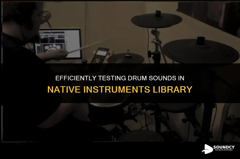 how to quickly test drum sounds native instrument library