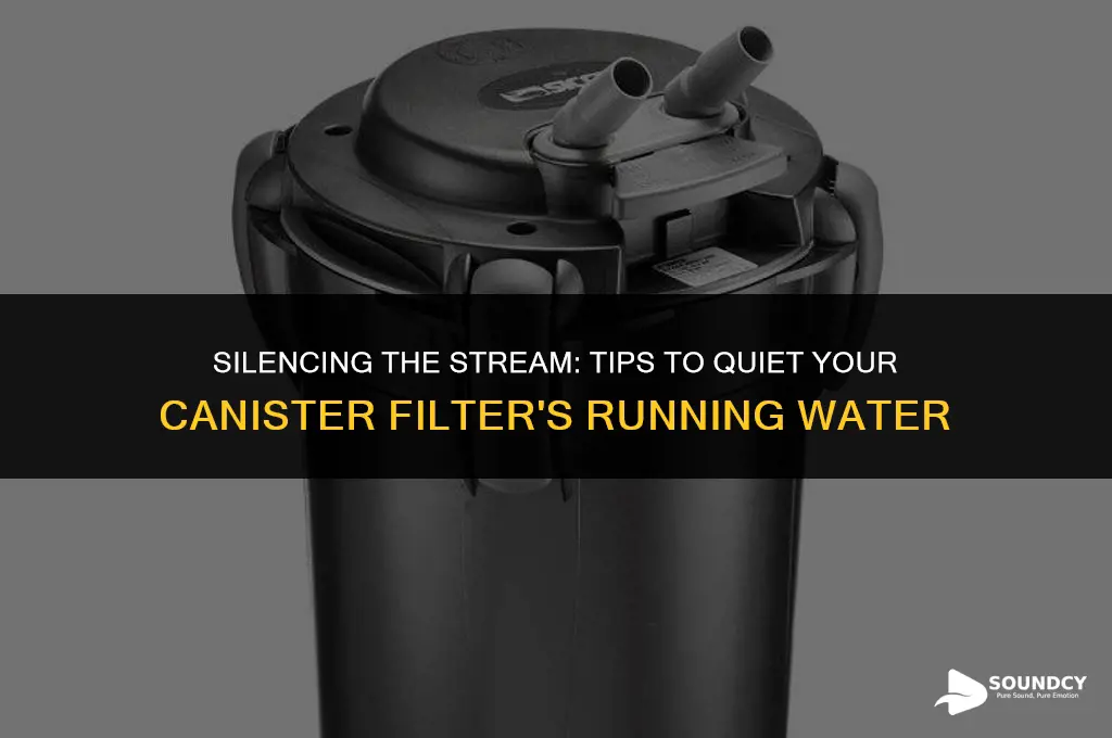 how to quiet running water sound in canister filter
