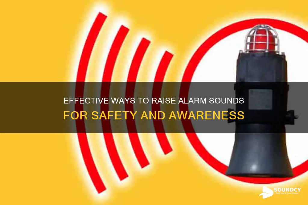 how to raise alarm sound