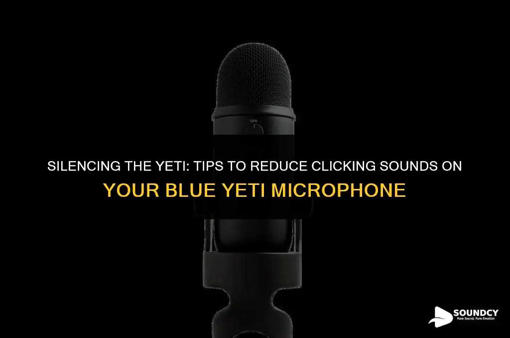 how to reduce clicking sounds on a blue yeti