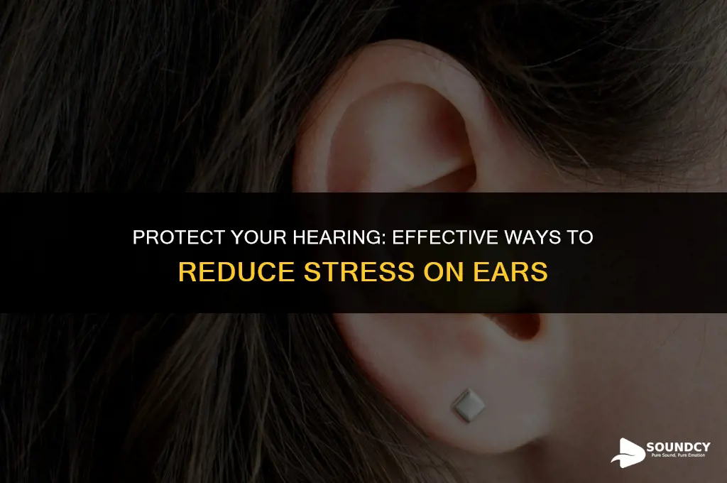 how to reduce stress on ears due to sound