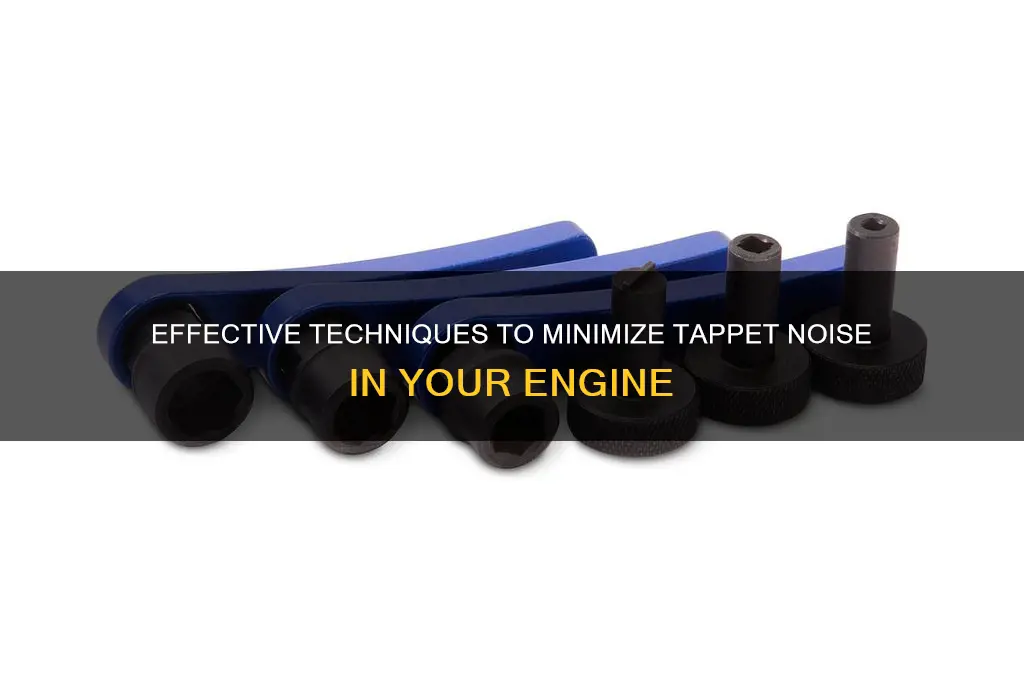 how to reduce tappet sound