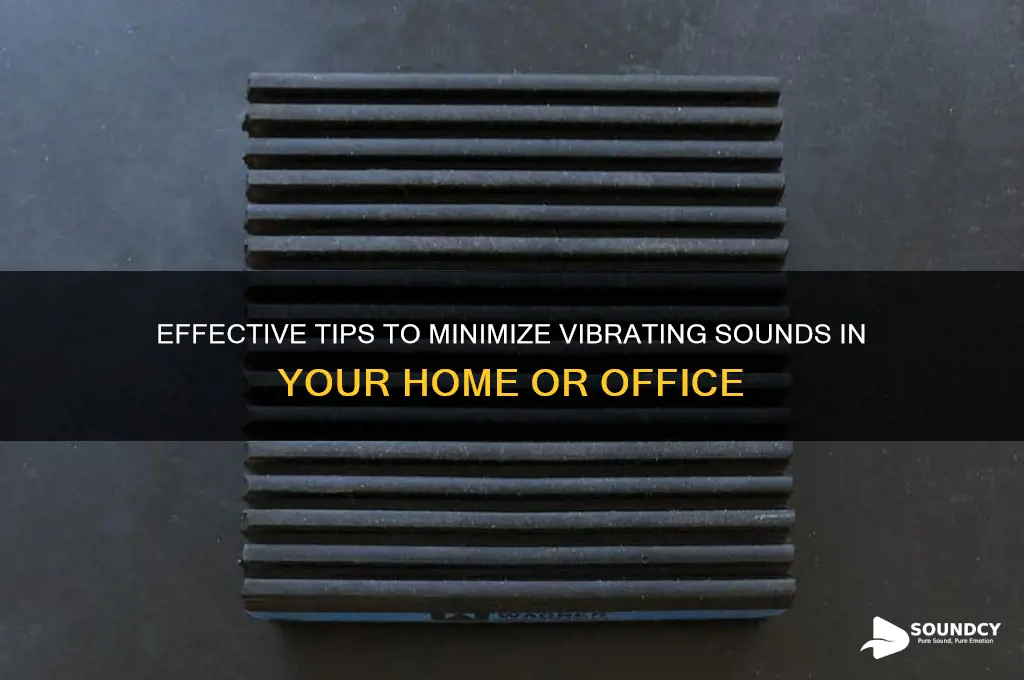how to reduce vibrating sound
