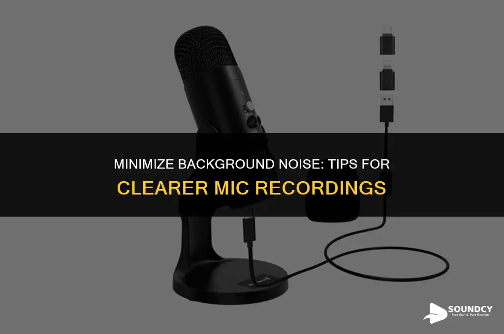 how to reduce what sounds your mic picks up