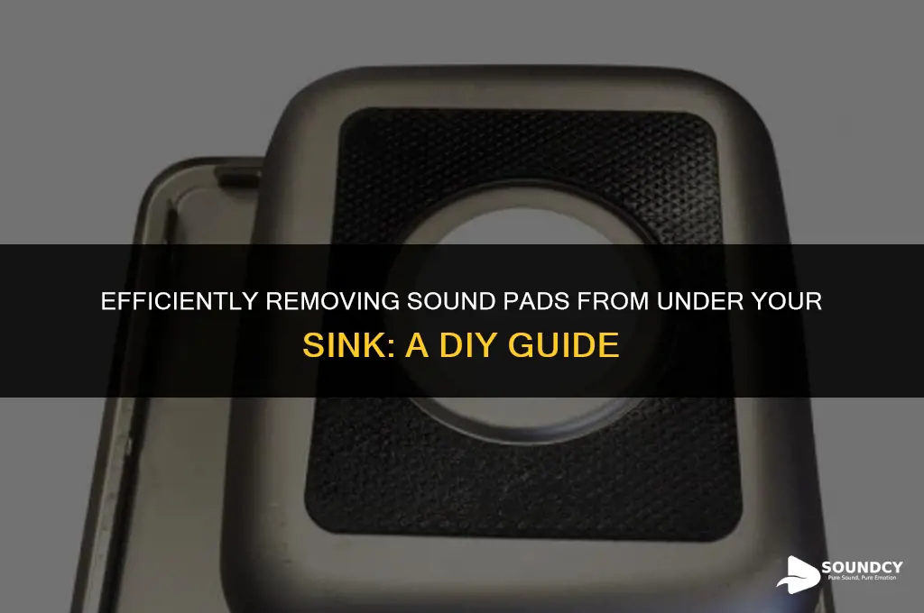 how to remove sound pads from under my sink