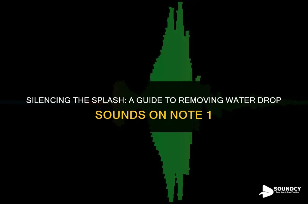 how to remove water drop sound on note 1