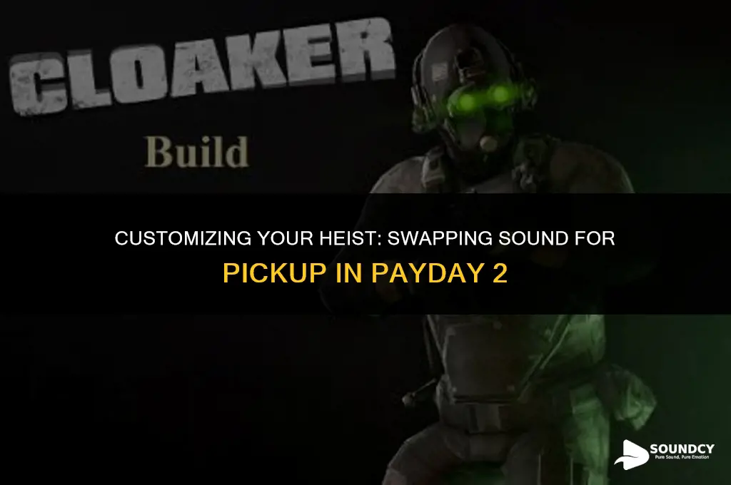 how to replace sound for pickup in payday 2