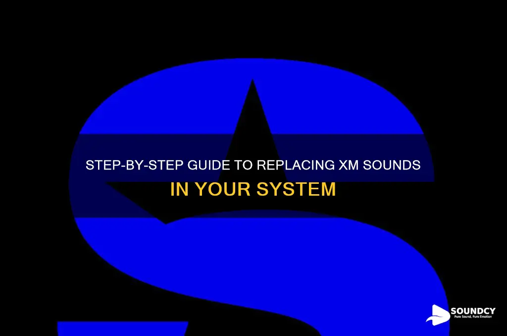 how to replace xm sounds