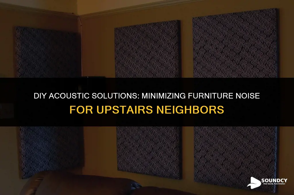 how to replicate mocing furniture sound to upstairs neighbor