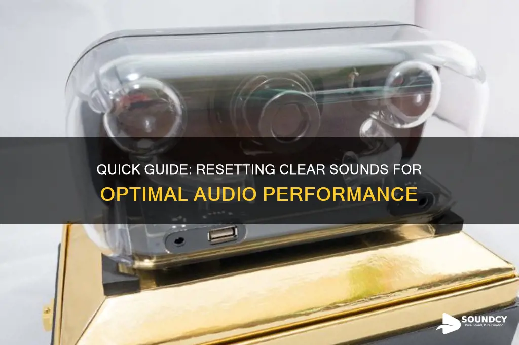 how to reset clear sounds