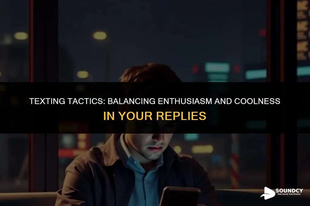 how to respond to texts without sounding over enthusiastic
