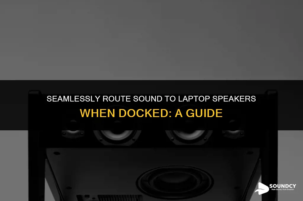 how to route sound to laptop speaker when docked
