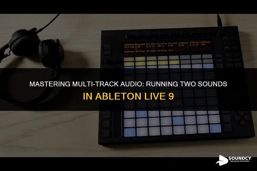 how to run 2 sounds in abelton live 9