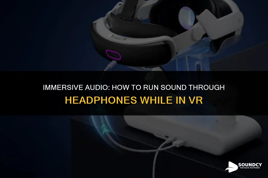 how to run sound through headphones while in vr