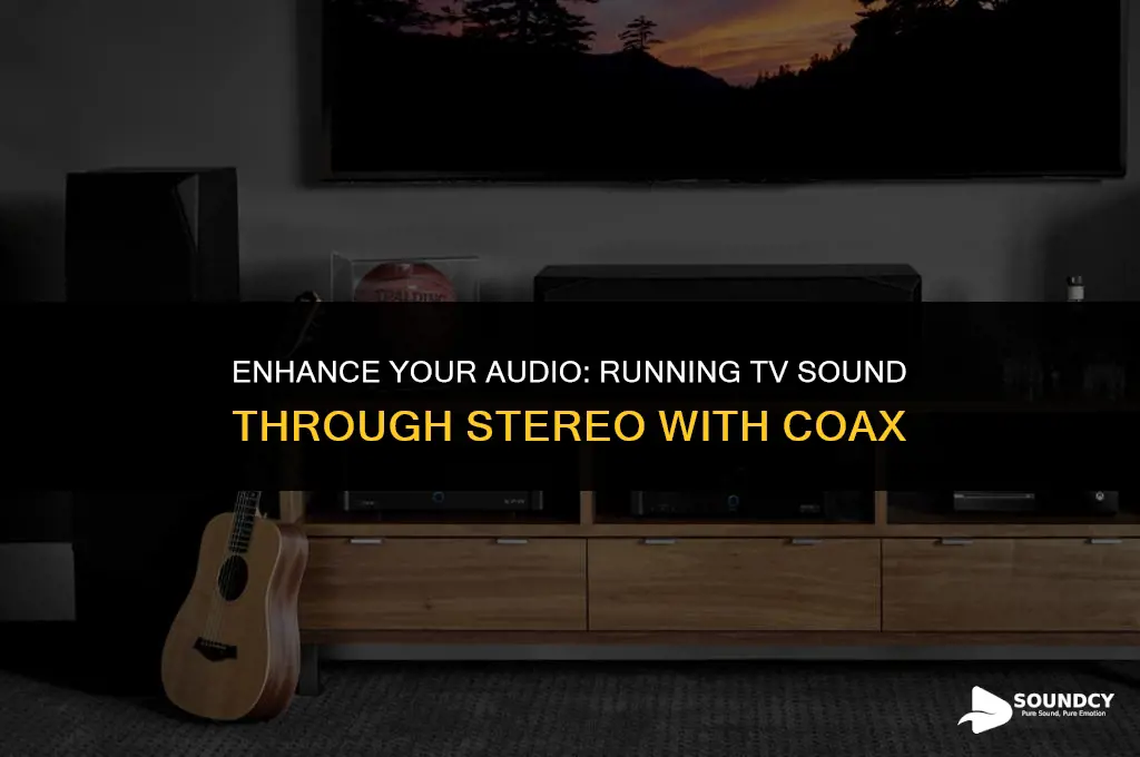 how to run tv sound through stereo with coax