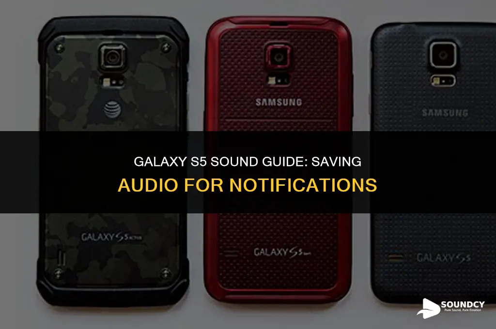 how to save sounds to notification samsung galaxy s5
