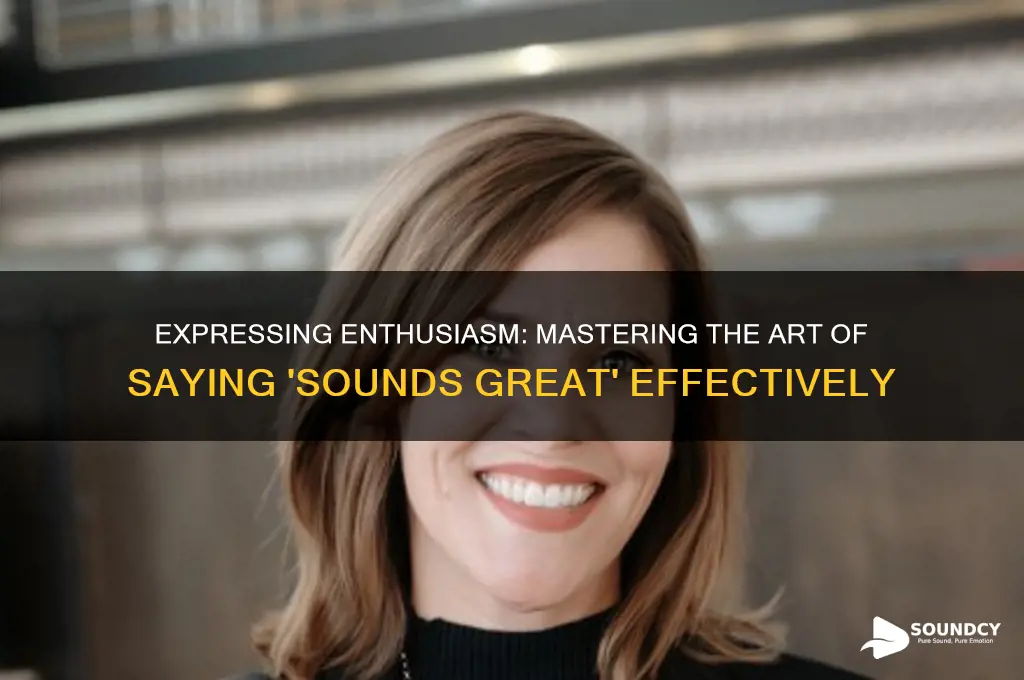how to say sounds great