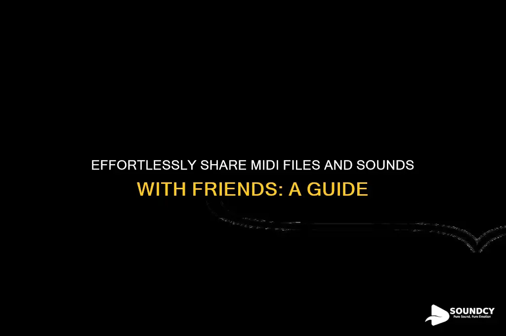 how to send midi files and sounds to friend