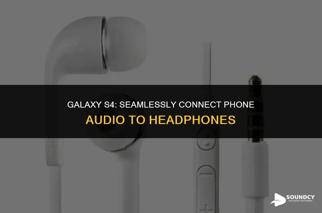 how to send phone sound to headphones galacy s4
