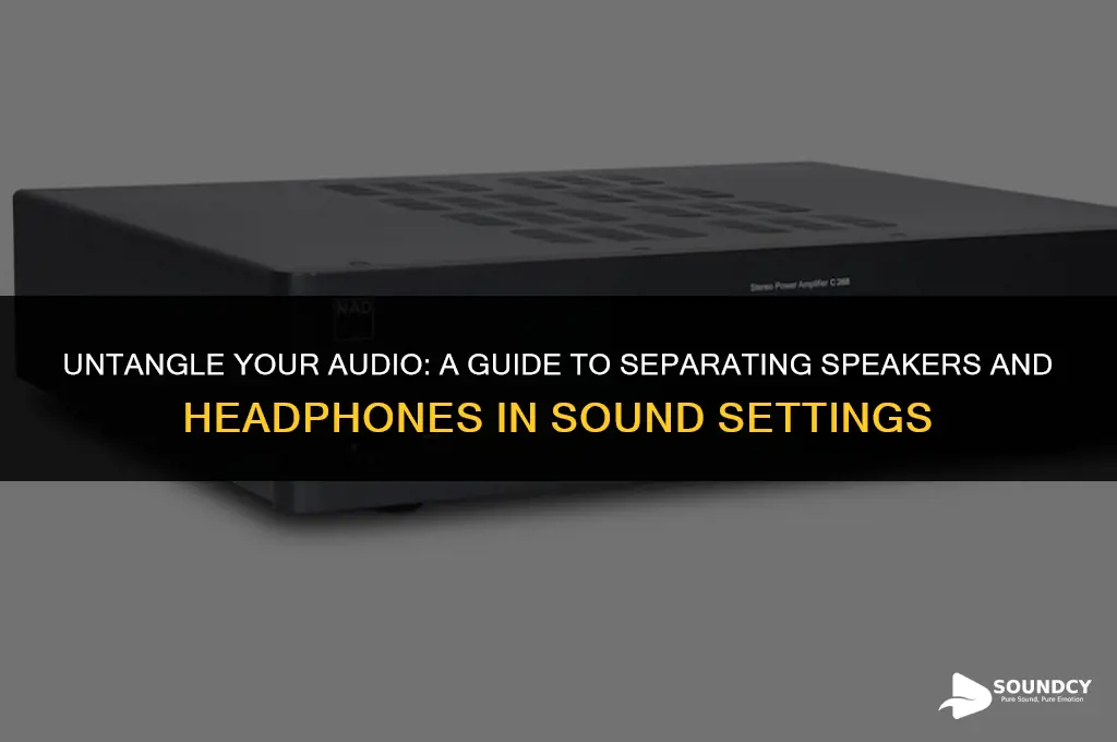 how to separate speakers and headphones in sound settings
