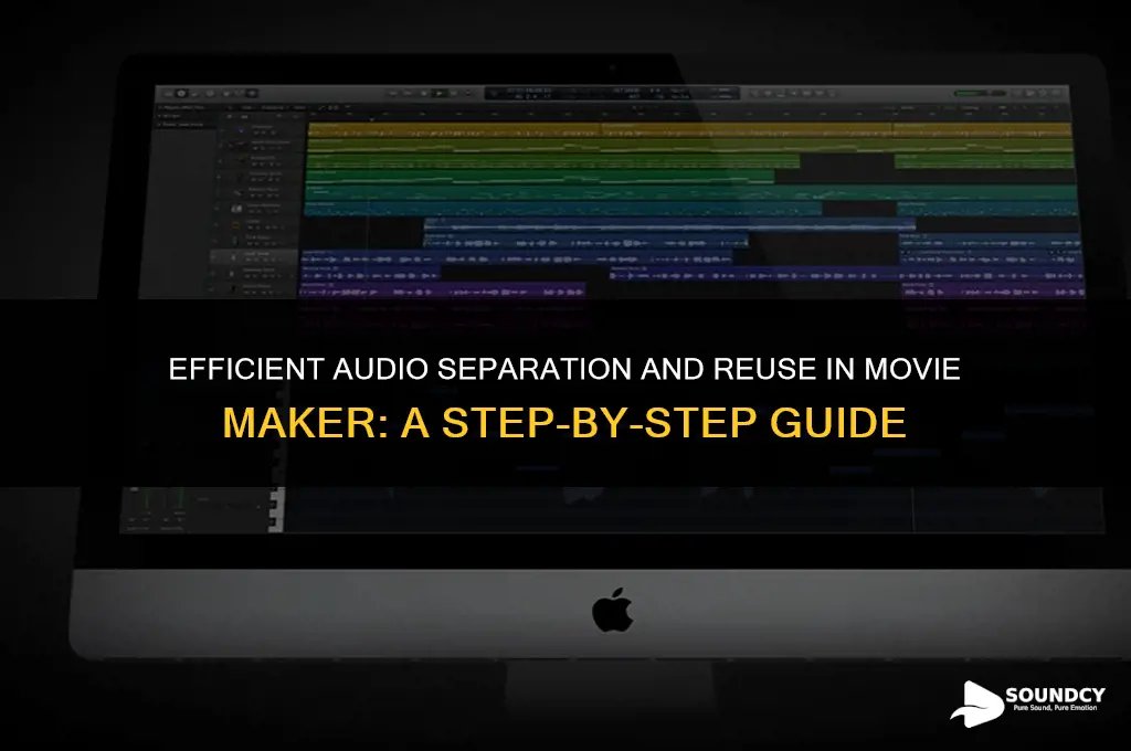 how to seperate and reuse sound in movie maker