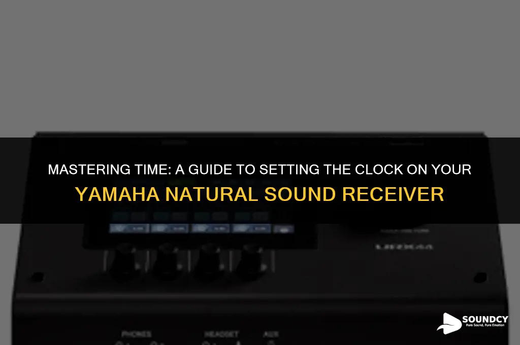 how to set clock in yamaha natural sound receiver