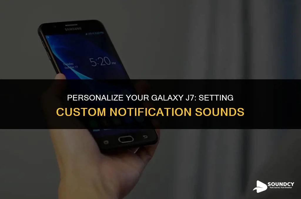 how to set custom notification sound on galaxy j7