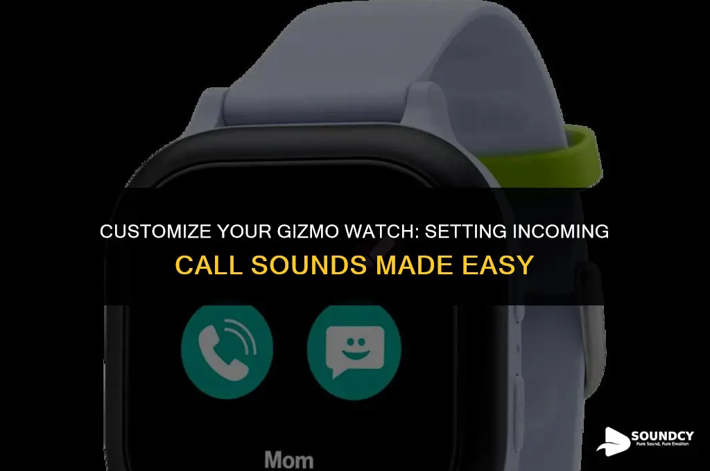 how to set incoming call sound on gizmo watch