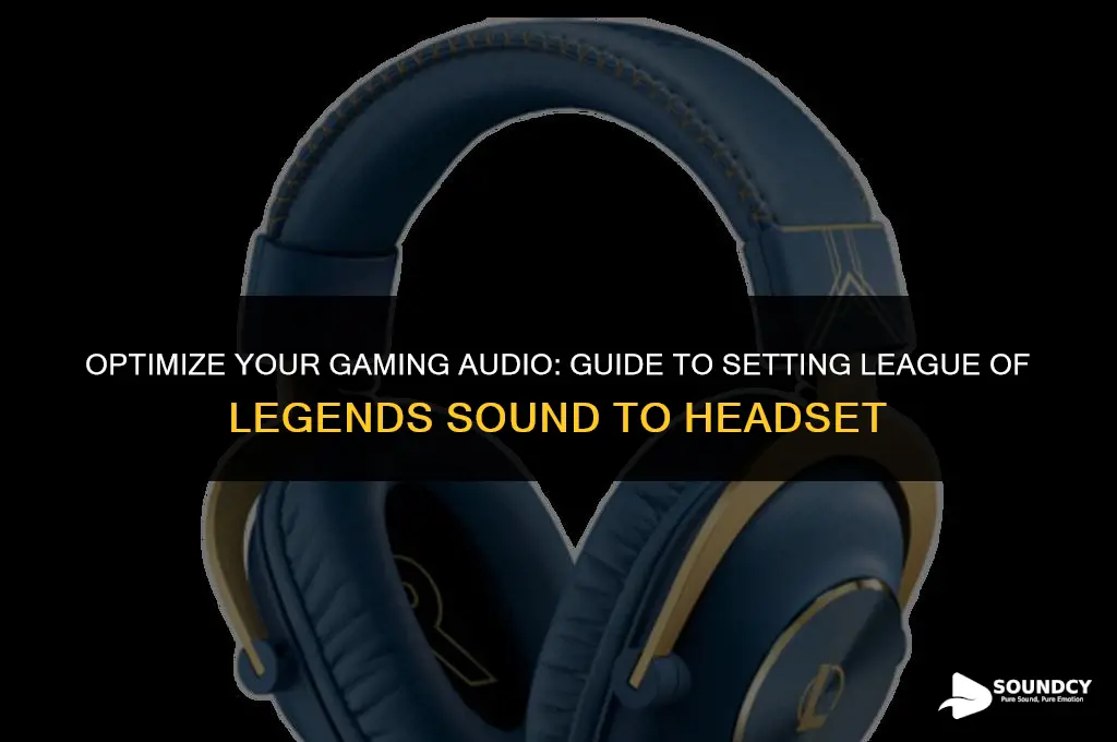 how to set legaue of legends sound to headset