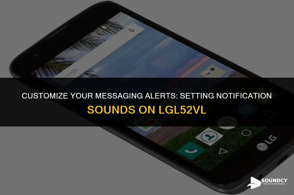 how to set notification sound for messaging on lgl52vl