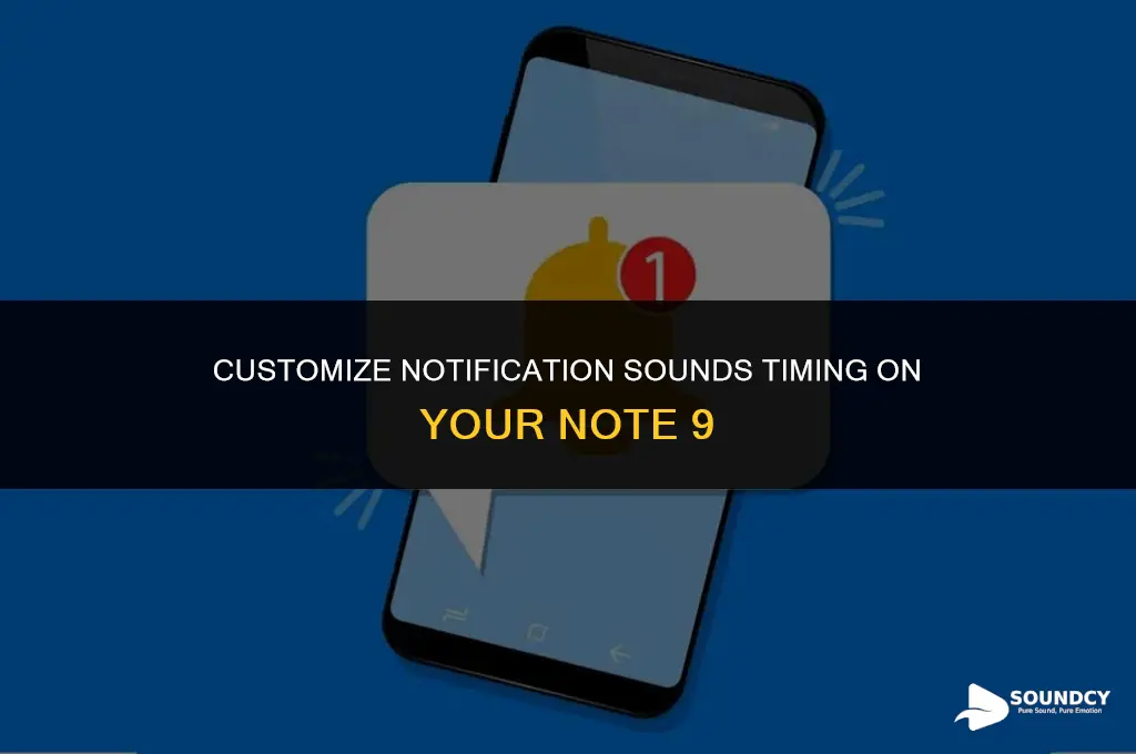 how to set notification sounds time on note 9