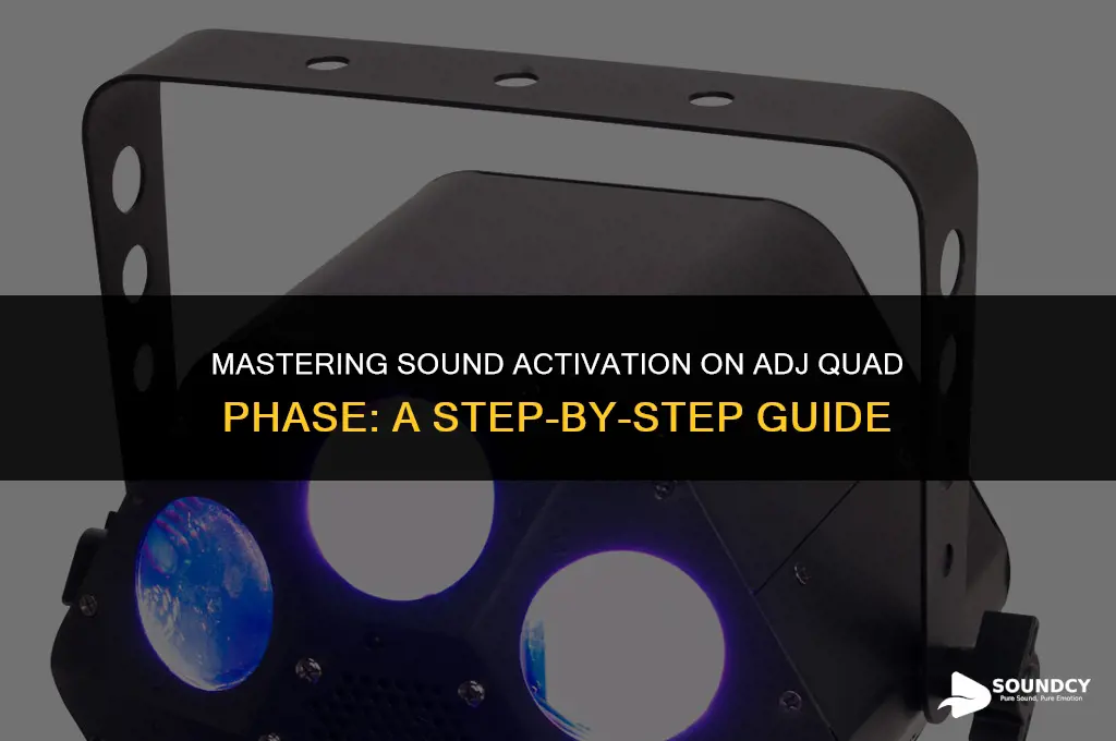 how to set sound activation on adj quad phase