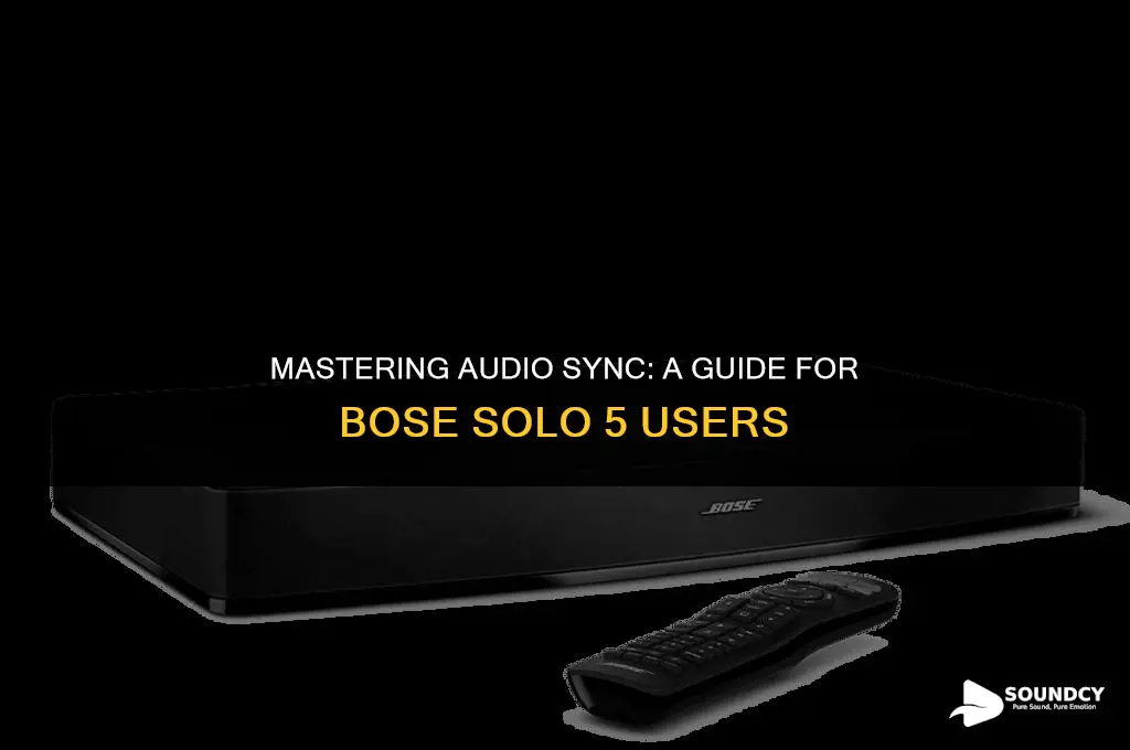 how to set sound sync on bose solo 5