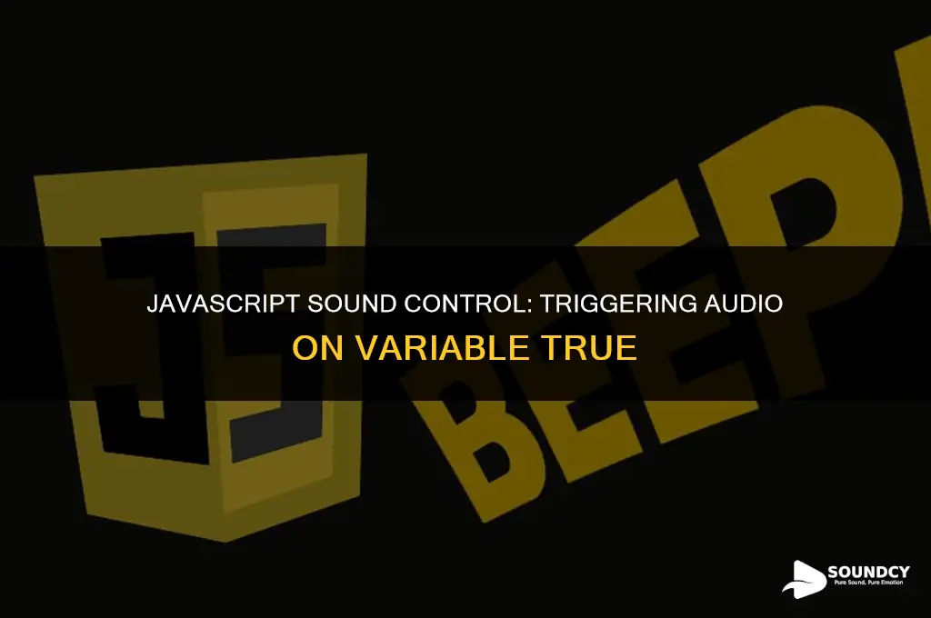 how to set sound when variable is true javascript