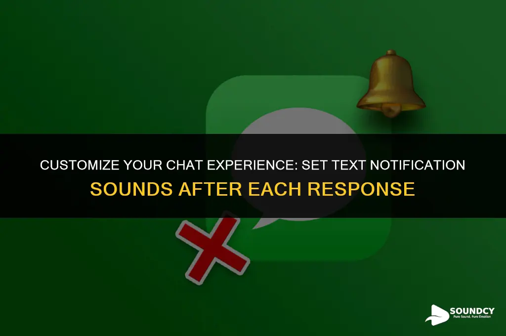 how to set text notification sound after each response