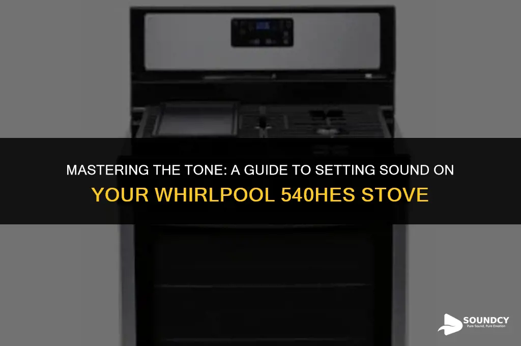 how to set tone sound on whirlpool 540hoes stove