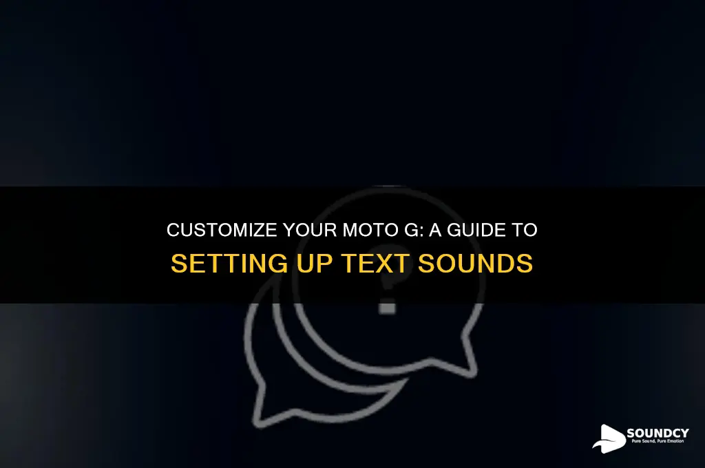 how to set up text sounds on moto g