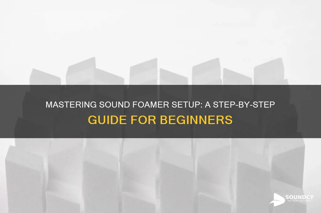 how to setup sound foamer