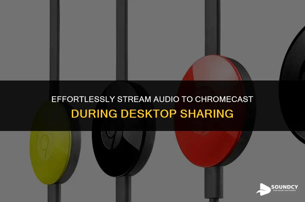 how to share sound to chromecast in desktop share