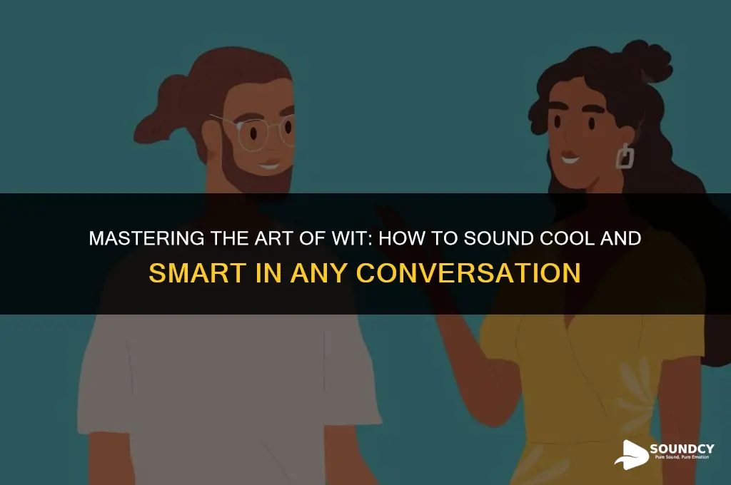 how to sound cool and smart in a conversation